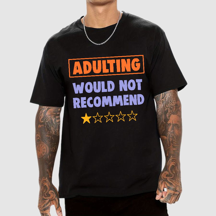 Adulting Would Not Recommend y T-Shirt