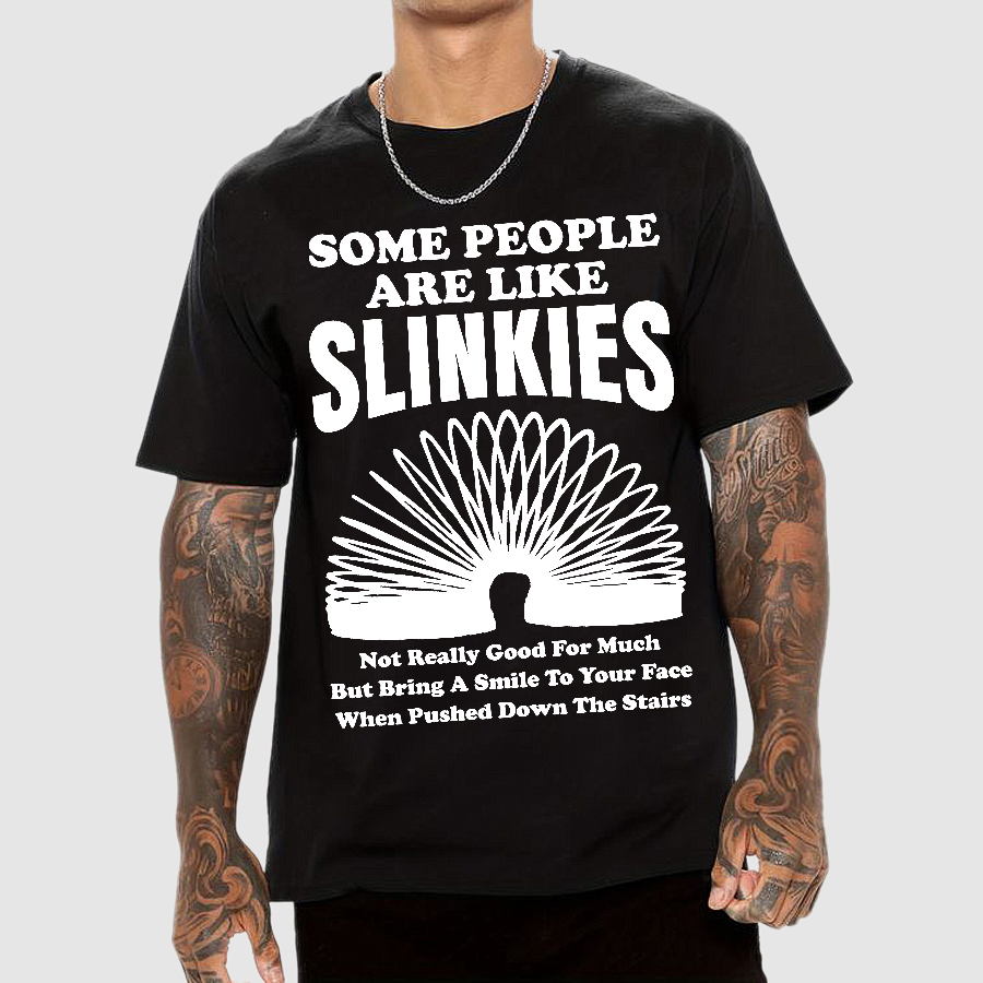 Some People Are Like Slinkies  T-Shirt
