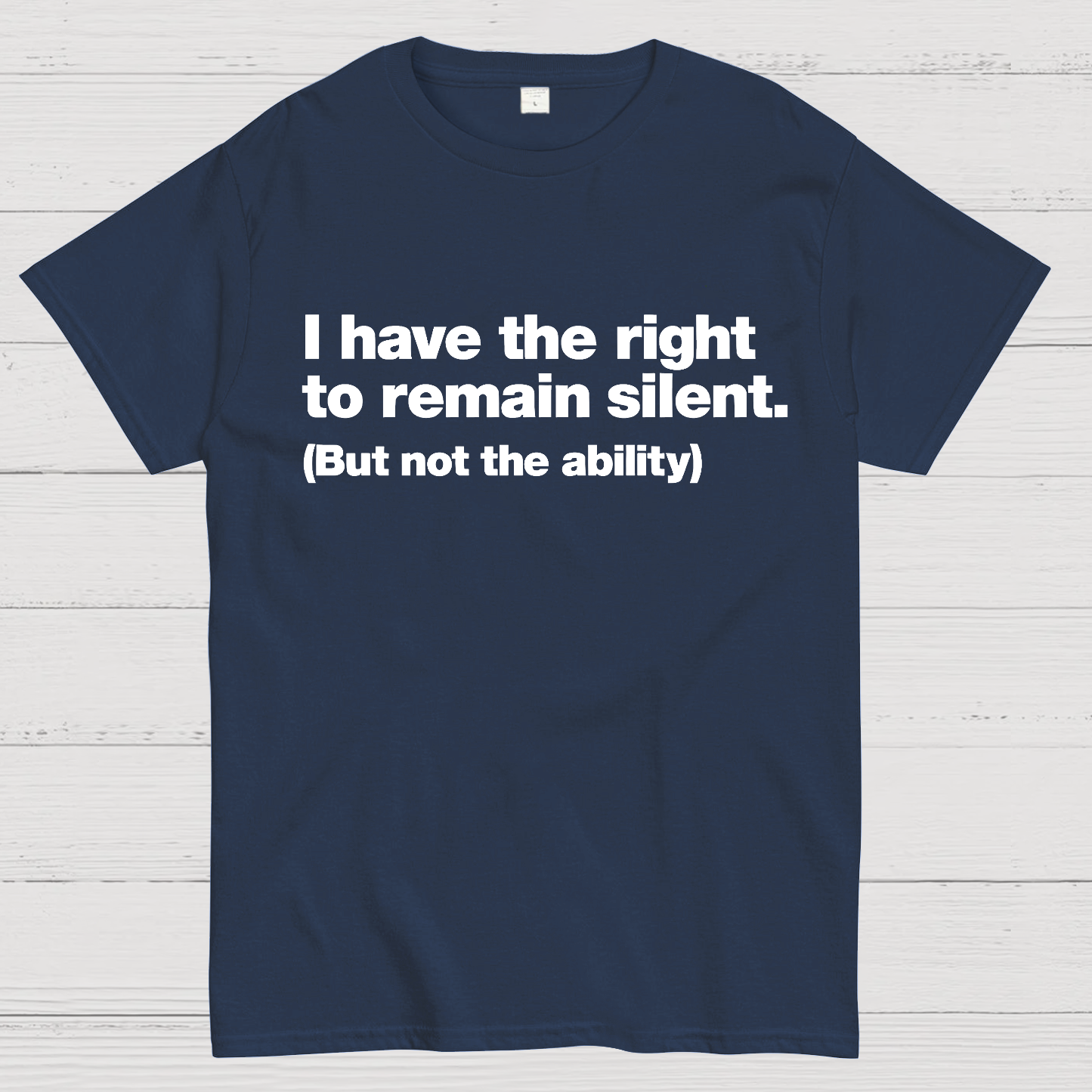 I Have The Right To Remain Silent. (But Not The Ability)  T-Shirt