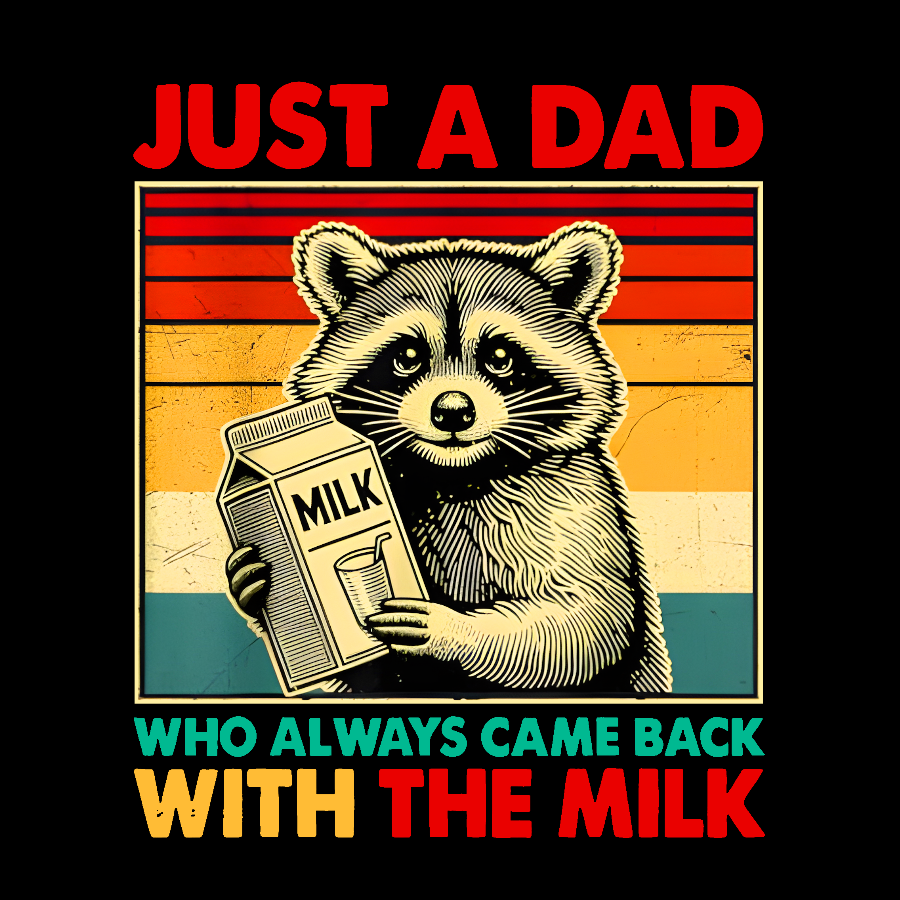 Just A Dad Who Always Came Back With The Fathers Day  T-Shirt