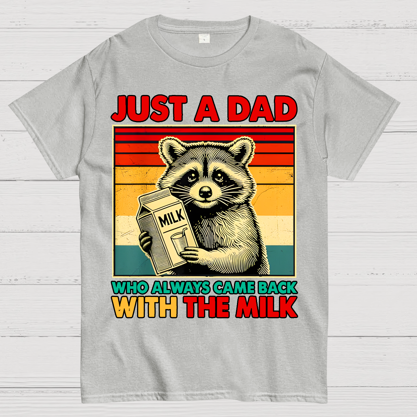 Just A Dad Who Always Came Back With The Fathers Day  T-Shirt