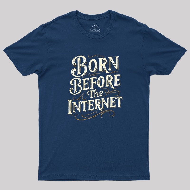 Born Before The Internet  T-Shirt