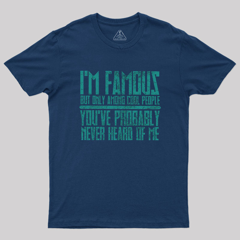 I’m Famous Among Cool People  T-Shirt