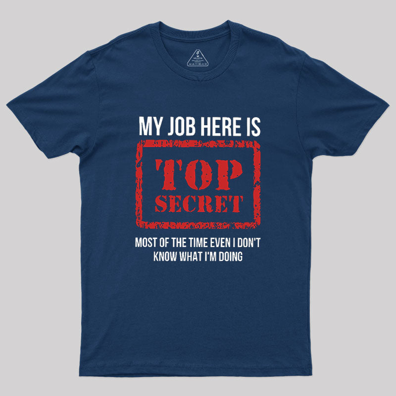 My Job Is Top Secret  T-Shirt
