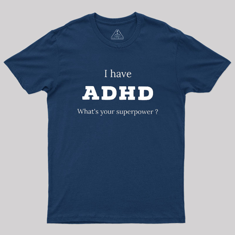 Adhd Is My Superpower  T-Shirt