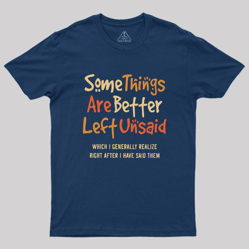 Some Things Are Just Better Left Unsaid  T-Shirt