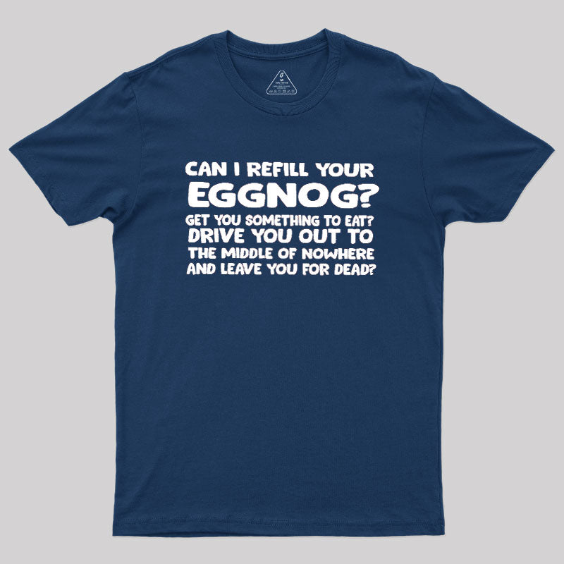 Can I Refill Your Eggnog  T-Shirt