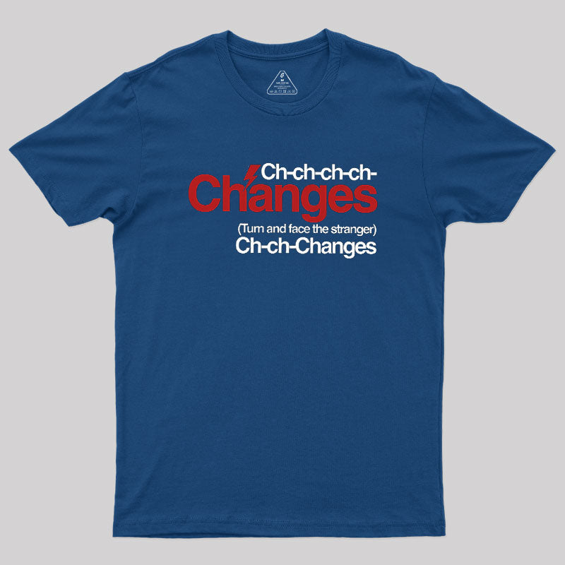 Ch Ch Changes  T-Shirt