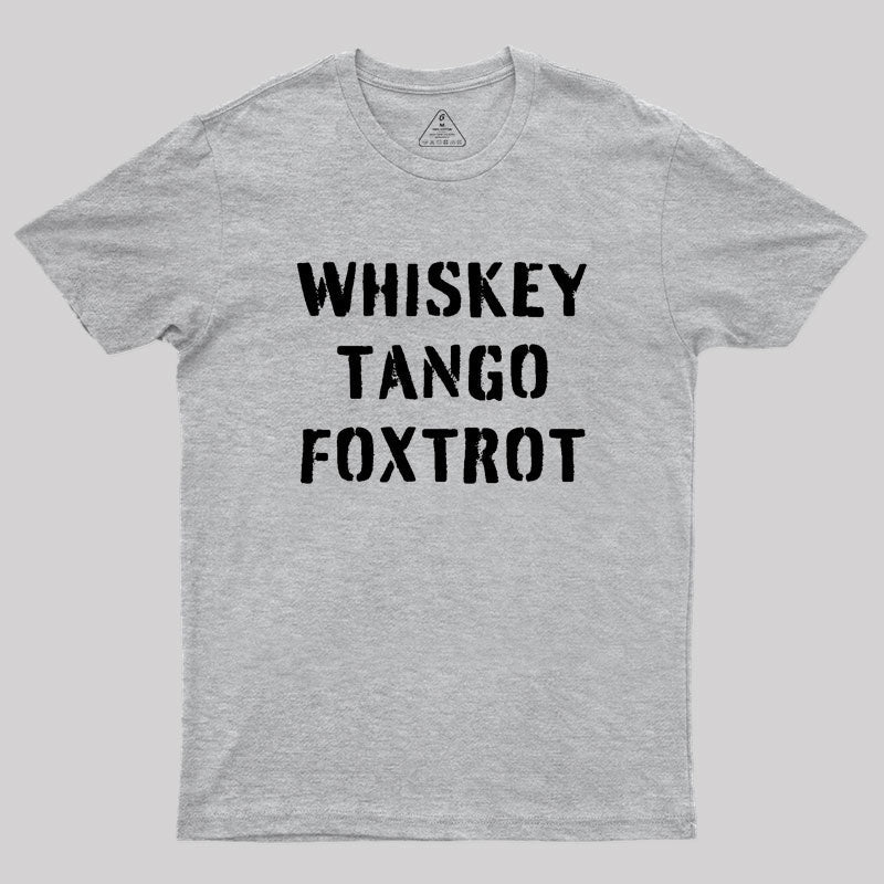 WHISKEY TANGO FOXTROT  T-Shirt