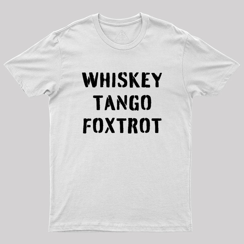 WHISKEY TANGO FOXTROT  T-Shirt