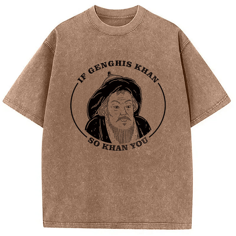 bbb If Genghis Khan Washed T-Shirt