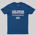 Life Moves Pretty  T-Shirt
