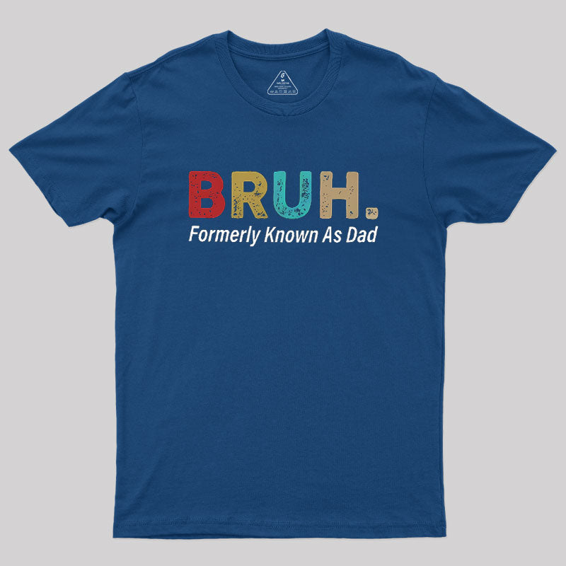 Bruh Formerly Known As Dad  T-Shirt