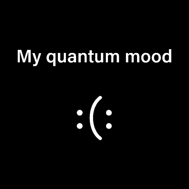 Quantum Mood Funny Quantum Physics  T-Shirt