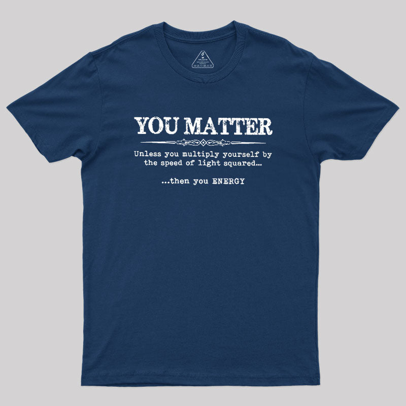 You Matter  T-Shirt