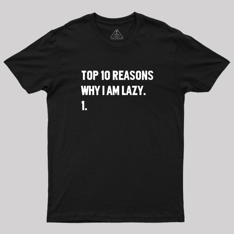 Top 10 Reasons Why I'm Lazy  T-Shirt