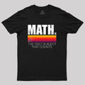 Math - The Only Subject That Counts  T-Shirt