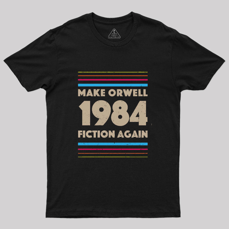 1984 Make Orwell Fiction Again  T-Shirt