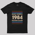 1984 Make Orwell Fiction Again  T-Shirt