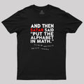 Put The Alphabet In Math  T-Shirt