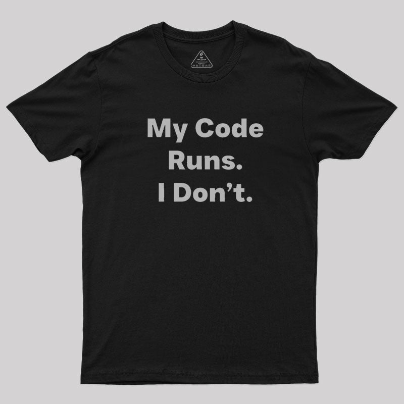 Coding Humor - My Code Runs  T-Shirt
