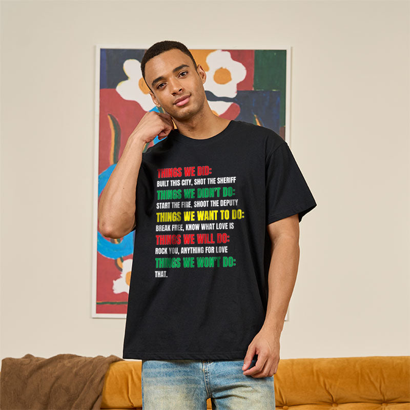 Things We Did Built This City Shot The Sheriff  T-Shirt