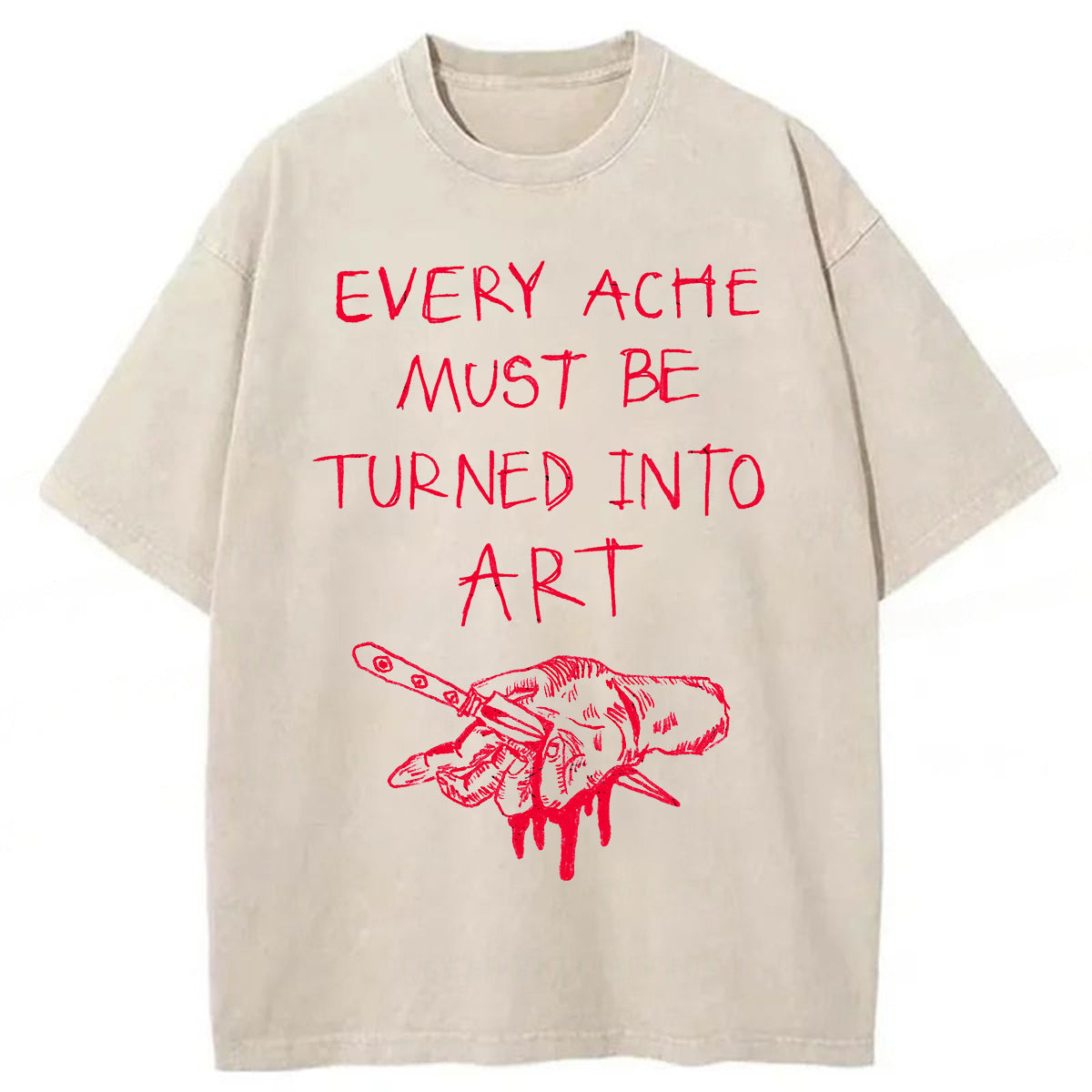 bbb Every Ache Must Be Turned Into Art Washed T-Shirt