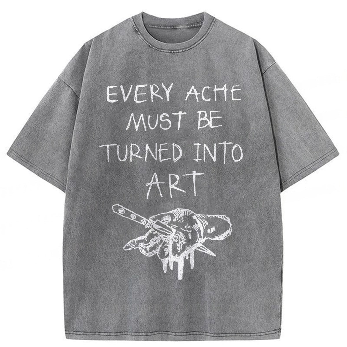 bbb Every Ache Must Be Turned Into Art Washed T-Shirt