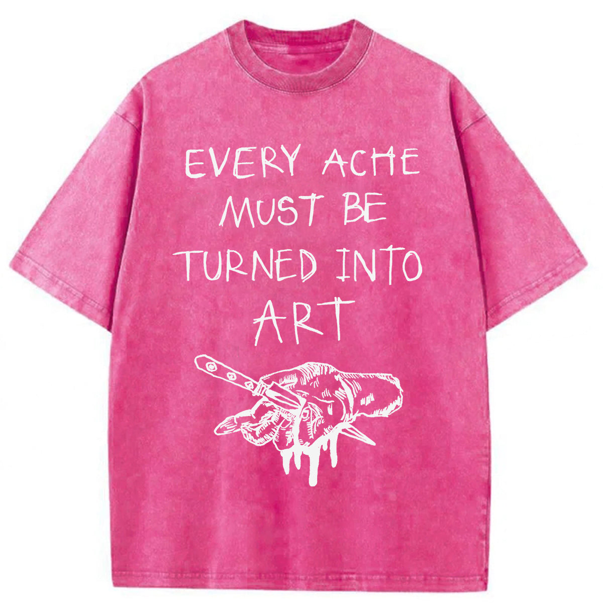 bbb Every Ache Must Be Turned Into Art Washed T-Shirt