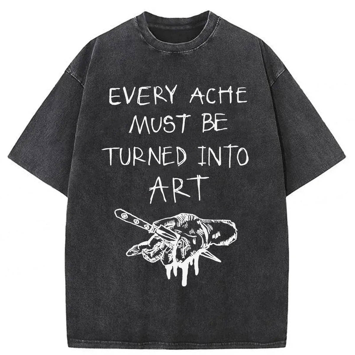 bbb Every Ache Must Be Turned Into Art Washed T-Shirt