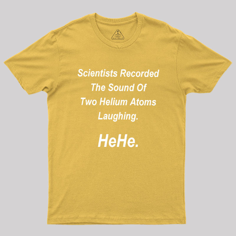 HeHe Funny Science  T-Shirt