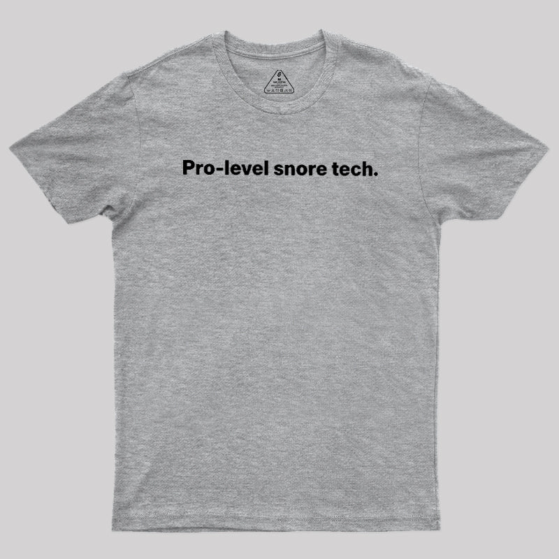 Pro-level Snore Tech  T-Shirt