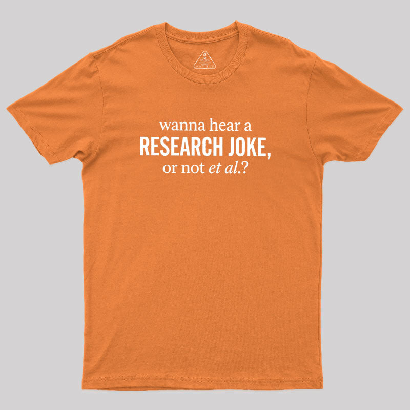 Wanna Hear A Research Joke  T-Shirt