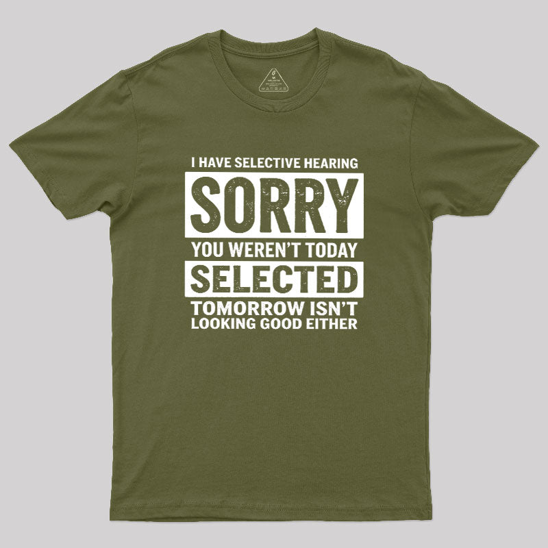 I Have Selective Hearing  T-Shirt