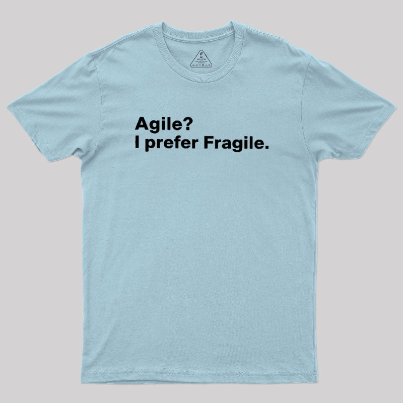 Agile I Prefer Fragile  T-Shirt