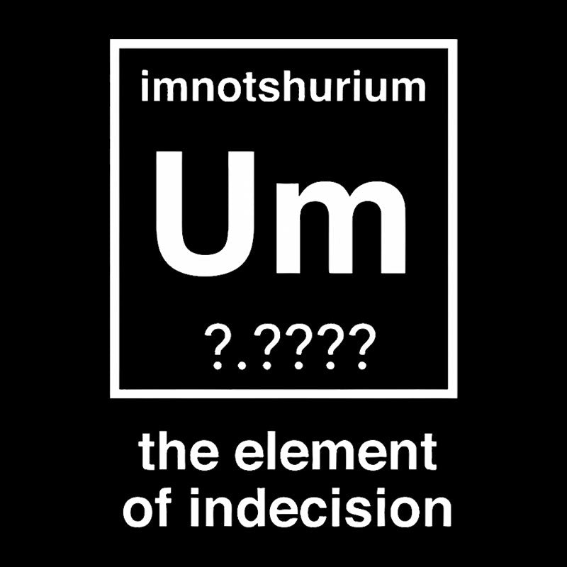 Element Of Indecision  T-Shirt