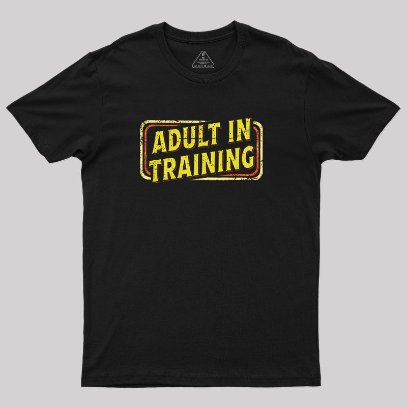 Adult In Training  T-Shirt