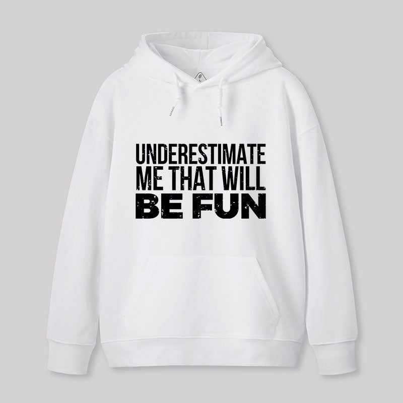 Underestimate Me  Hoodie