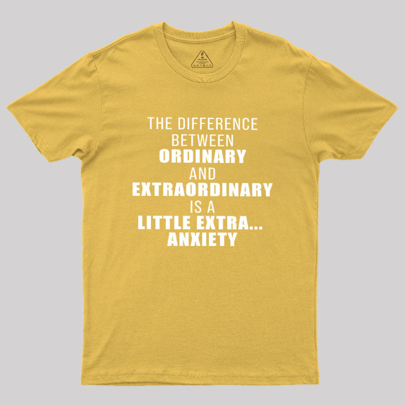 The Difference Between Ordinary And Extraordinary  T-Shirt