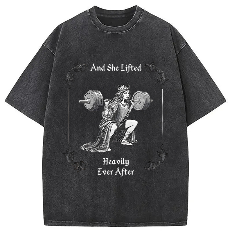 bbb She Lifted Heavily Ever After Gym Washed T-Shirt