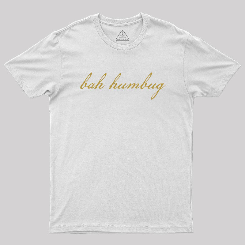 Bah Humbug Christmas Gold Script  T-Shirt