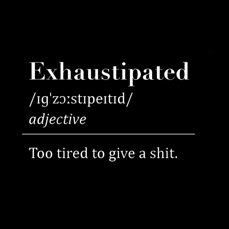 Exhaustipated  T-Shirt