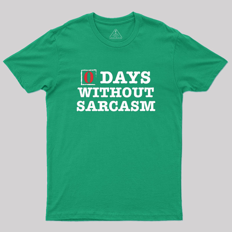 Zero Days Without Sarcasm  T-Shirt