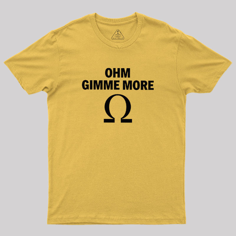 Ohm Gimme More  T-Shirt