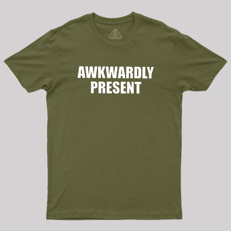 Awkwardly Present  T-Shirt