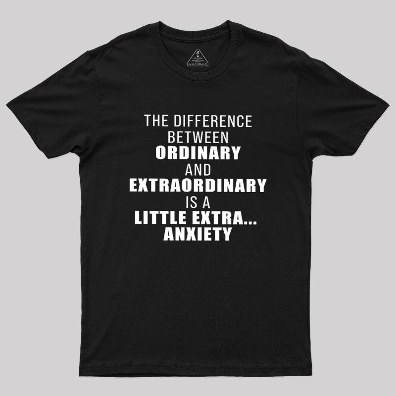 The Difference Between Ordinary And Extraordinary  T-Shirt