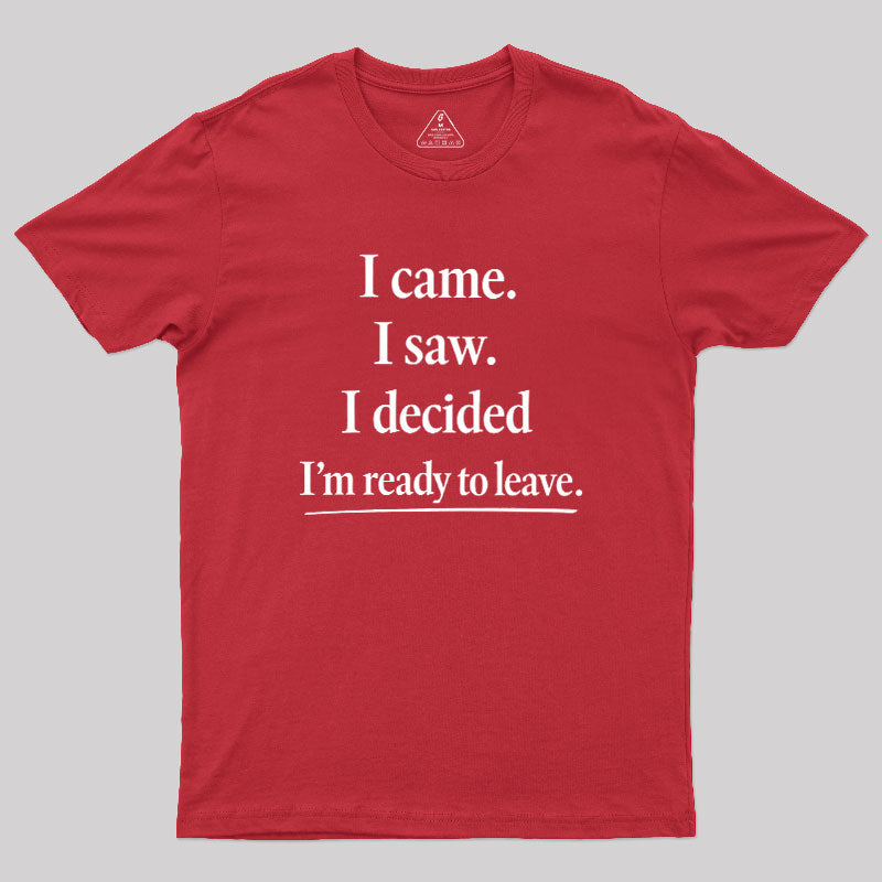 I Decided Im Ready To Leave  T-Shirt