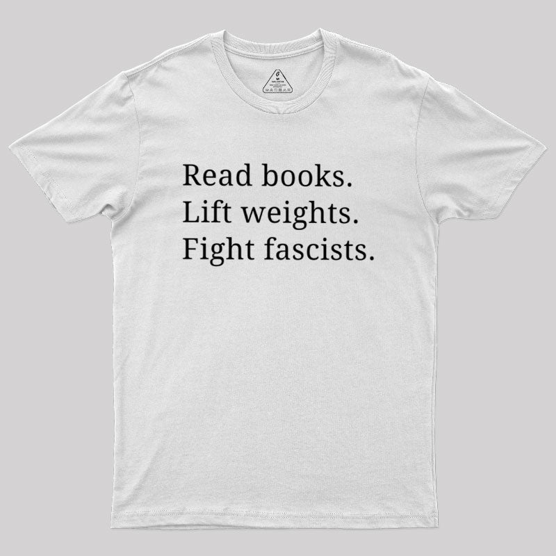 Read Books Lift Weights Fight Fascists  T-Shirt