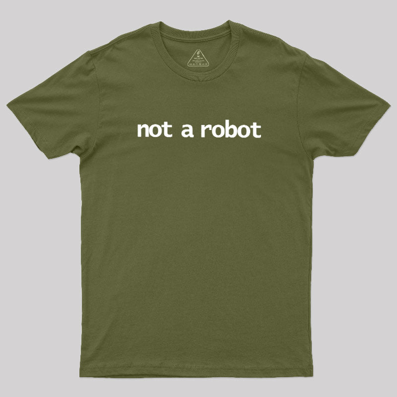 Not A Robot  T-Shirt