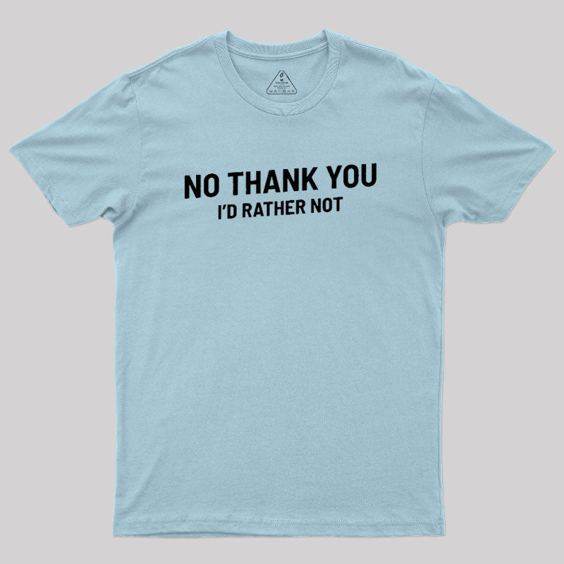 No Thank You  T-Shirt